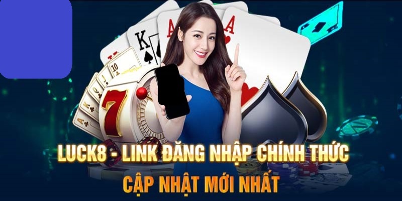 Link Luck8 Truy Cập An Toàn, Tin Cậy, Uy Tín Từ Nhà Cái Link Luck8 Truy Cập An Toàn, Tin Cậy, Uy Tín Từ Nhà Cái