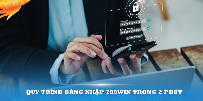 Quy trình đăng nhập 789win trong 2 phút