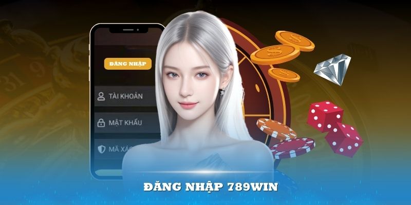 Đăng Nhập 789win – Ưu Điểm, Quy Trình Mới Cần Cập Nhật